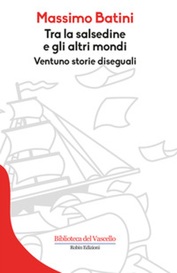Tra la salsedine e gli altri mondi. Ventuno storie diseguali - Librerie.coop Tra la salsedine e gli altri mondi. Ventuno storie diseguali - Librerie.coop