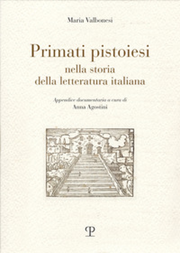 Primati pistoiesi nella storia della letteratura italiana - Librerie.coop Primati pistoiesi nella storia della letteratura italiana - Librerie.coop