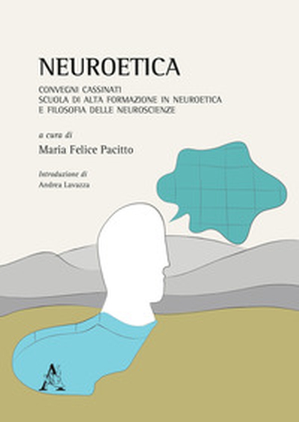 Neuroetica. Convegni Cassinati. Scuola di Alta Formazione in Neuroetica e Filosofia delle Neuroscienze - Librerie.coop Neuroetica. Convegni Cassinati. Scuola di Alta Formazione in Neuroetica e Filosofia delle Neuroscienze - Librerie.coop
