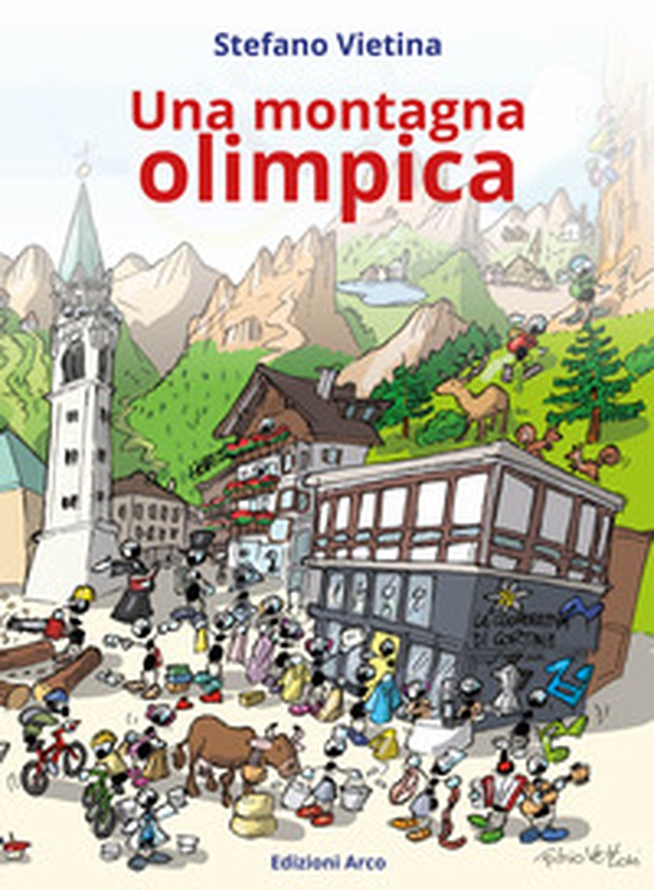 Una montagna olimpica. Comelico Cadore Cortina - Librerie.coop Una montagna olimpica. Comelico Cadore Cortina - Librerie.coop