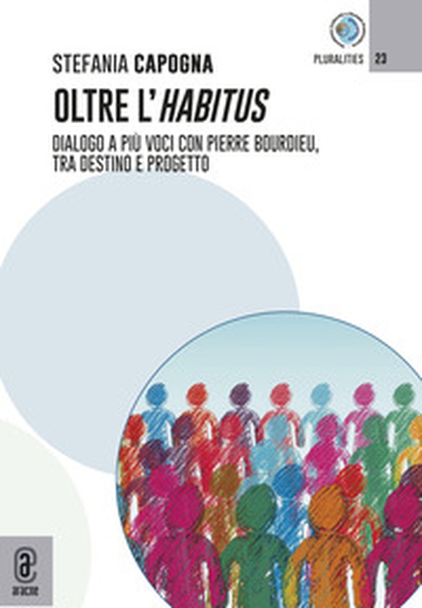Oltre l'Habitus. Dialogo a più voci con Pierre Bourdieu, tra destino e progetto - Librerie.coop Oltre l'Habitus. Dialogo a più voci con Pierre Bourdieu, tra destino e progetto - Librerie.coop