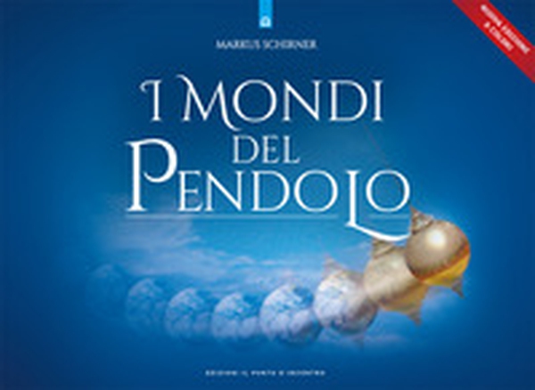 I mondi del pendolo. Il grande manuale del pendolo per principianti ed esperti - Librerie.coop I mondi del pendolo. Il grande manuale del pendolo per principianti ed esperti - Librerie.coop
