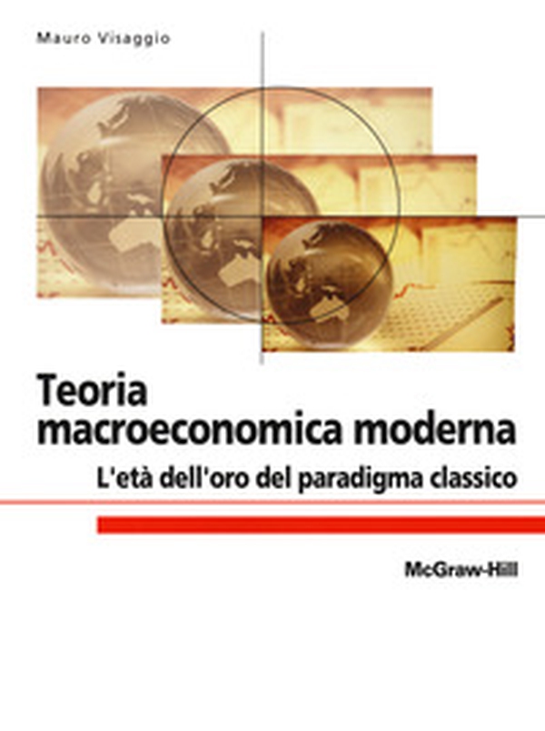 Teoria macroeconomica moderna. L'età dell'oro del paradigma classico - Librerie.coop Teoria macroeconomica moderna. L'età dell'oro del paradigma classico - Librerie.coop