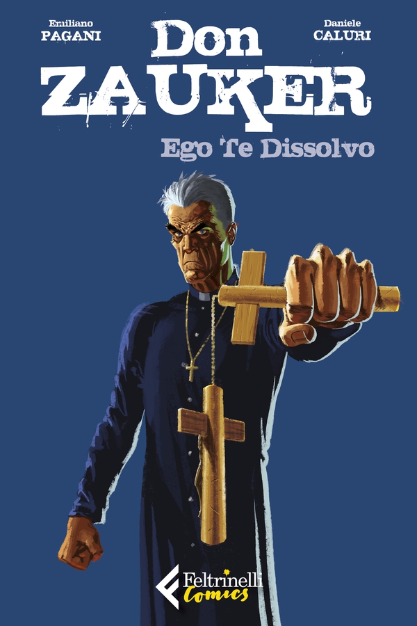 Don Zauker. Ego te Dissolvo - Librerie.coop Don Zauker. Ego te Dissolvo - Librerie.coop