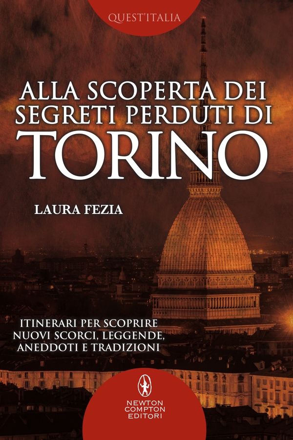 Alla scoperta dei segreti perduti di Torino - Librerie.coop Alla scoperta dei segreti perduti di Torino - Librerie.coop