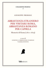 Abbastanza straniero per visitare Roma, abbastanza romano per capirla. Memorie di Roma (1871-1879) - Librerie.coop