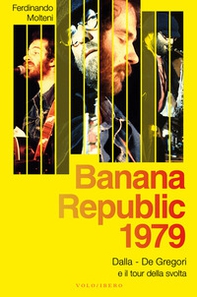 Banana Republic 1979. Dalla, De Gregori e il tour della svolta - Librerie.coop
