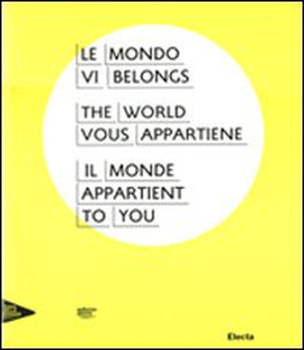 Il mondo vi appartiene. Catalogo della mostra (Venezia, Palazzo Grassi, 2 giugno-31 dicembre 2011). Ediz. italiana, inglese, francese - Librerie.coop Il mondo vi appartiene. Catalogo della mostra (Venezia, Palazzo Grassi, 2 giugno-31 dicembre 2011). Ediz. italiana, inglese, francese - Librerie.coop