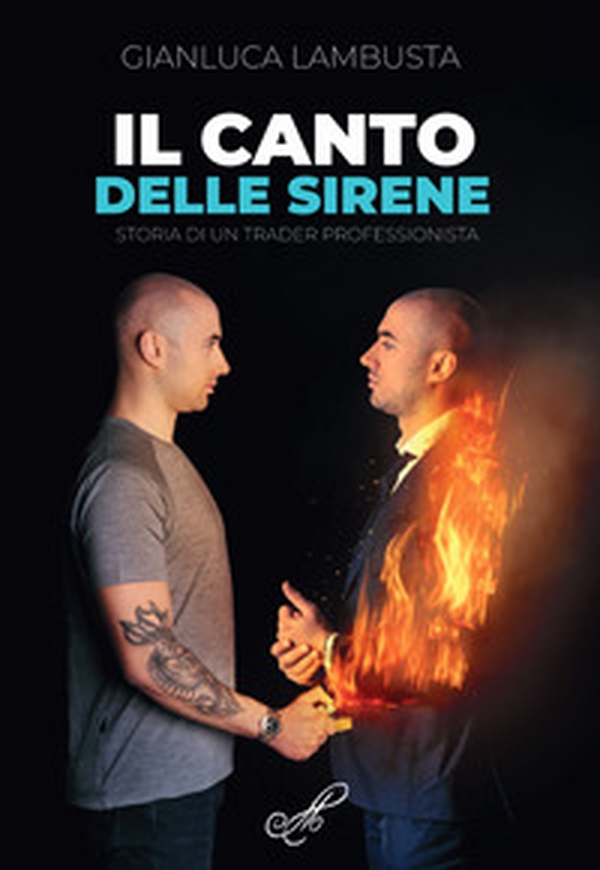 Il canto delle sirene. Storia di un trader professionista - Librerie.coop Il canto delle sirene. Storia di un trader professionista - Librerie.coop