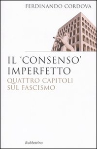 Il «consenso» imperfetto. Quattro capitoli sul fascismo - Librerie.coop