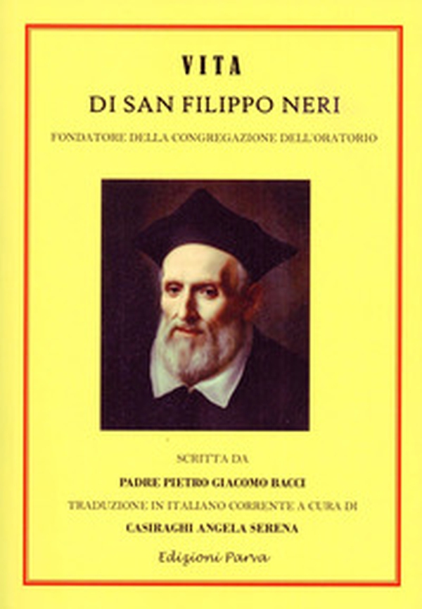 Vita di San Filippo Neri. Fondatore della congregazione dell'oratorio - Librerie.coop Vita di San Filippo Neri. Fondatore della congregazione dell'oratorio - Librerie.coop