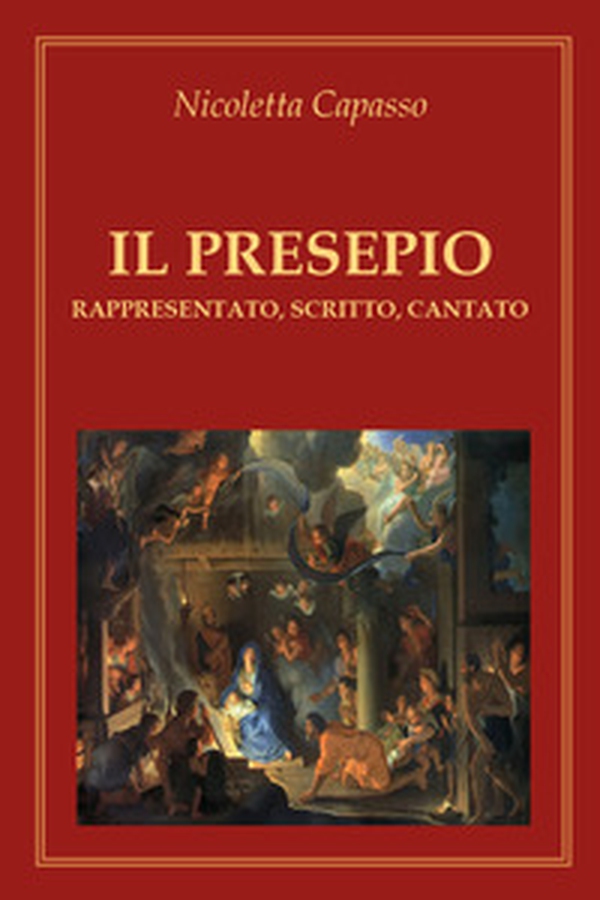 Il presepio. Rappresentato, scritto, cantato - Librerie.coop Il presepio. Rappresentato, scritto, cantato - Librerie.coop