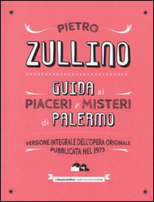 Guida ai piaceri e misteri di Palermo - Librerie.coop Guida ai piaceri e misteri di Palermo - Librerie.coop
