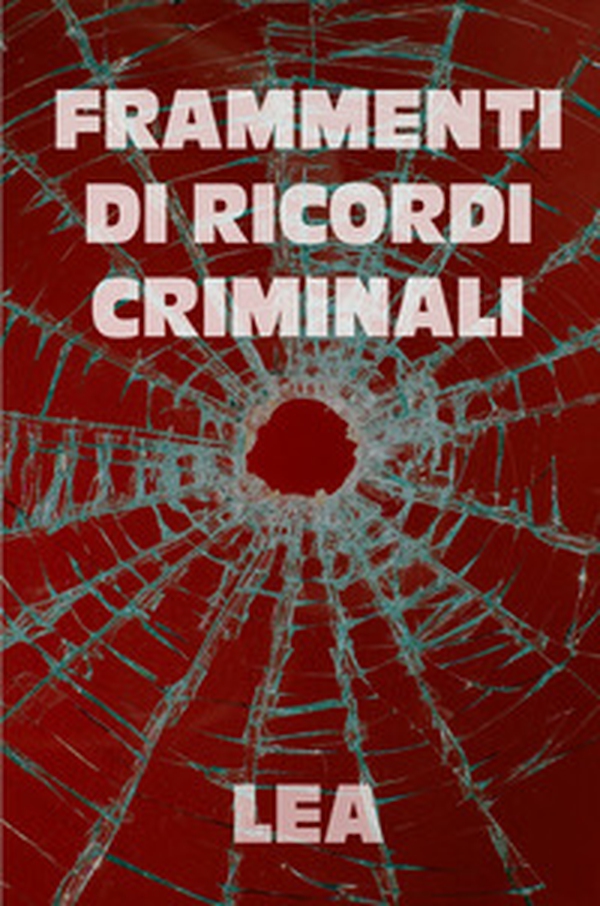 Frammenti di ricordi criminali - Librerie.coop Frammenti di ricordi criminali - Librerie.coop