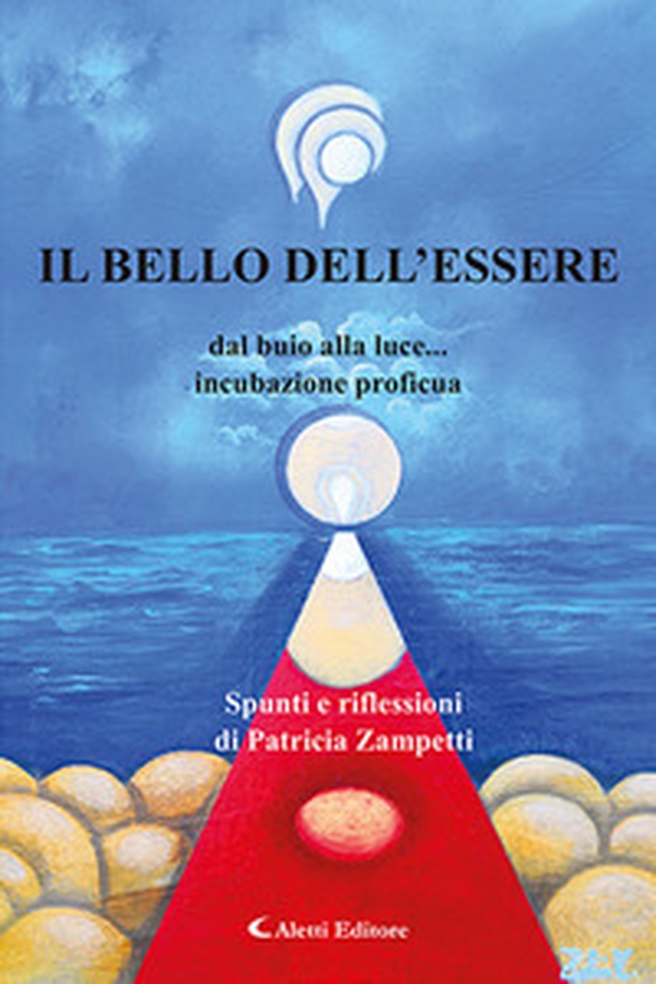 Il bello dell'essere dal buio alla Luce... incubazione proficua - Librerie.coop Il bello dell'essere dal buio alla Luce... incubazione proficua - Librerie.coop