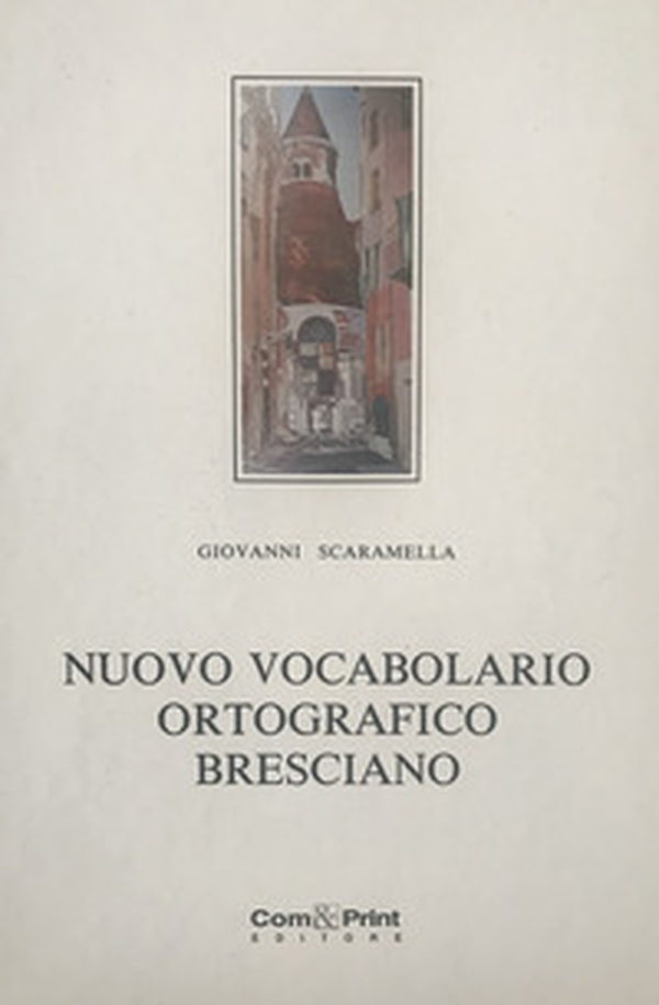 Nuovo vocabolario ortografico bresciano - Librerie.coop Nuovo vocabolario ortografico bresciano - Librerie.coop