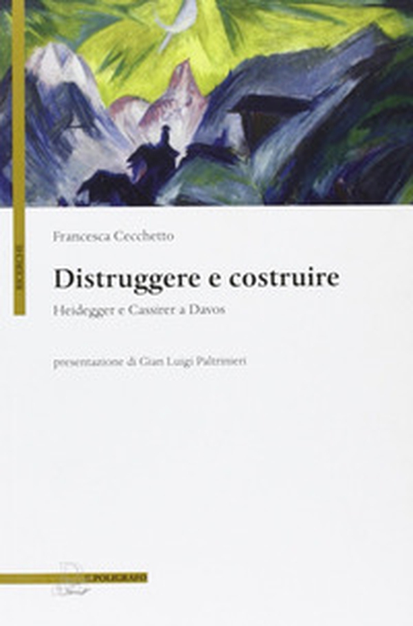 Distruggere e costruire. Heidegger e Cassirer a Davos - Librerie.coop Distruggere e costruire. Heidegger e Cassirer a Davos - Librerie.coop