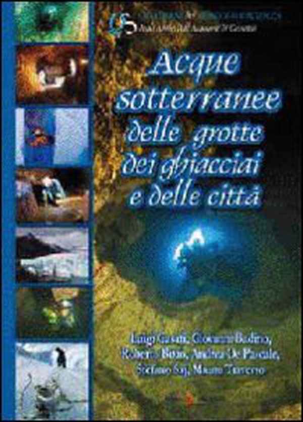 Acque sotterranee delle grotte dei ghiacciai e delle città - Librerie.coop Acque sotterranee delle grotte dei ghiacciai e delle città - Librerie.coop