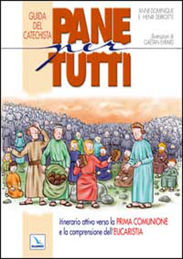 Pane per tutti. Itinerario attivo verso la prima comunione e la comprensione dell'eucaristia. Guida del catechista - Librerie.coop Pane per tutti. Itinerario attivo verso la prima comunione e la comprensione dell'eucaristia. Guida del catechista - Librerie.coop