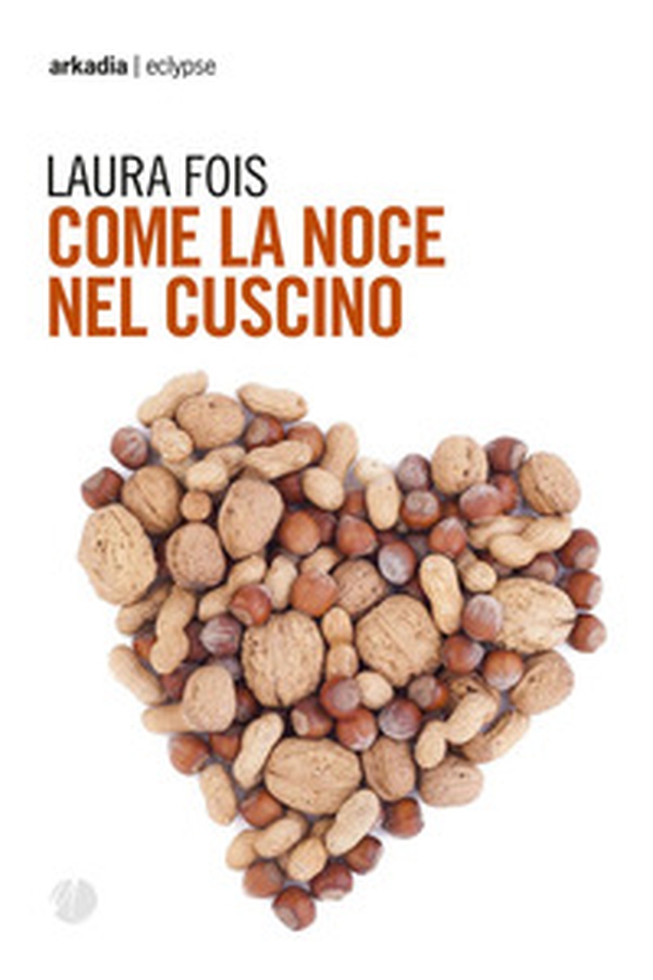 Come la noce nel cuscino - Librerie.coop Come la noce nel cuscino - Librerie.coop