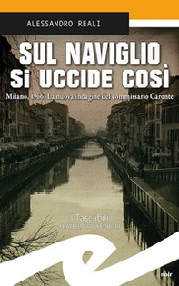 Sul Naviglio si uccide così. Milano, 1966. La nuova indagine del commissario Caronte - Librerie.coop