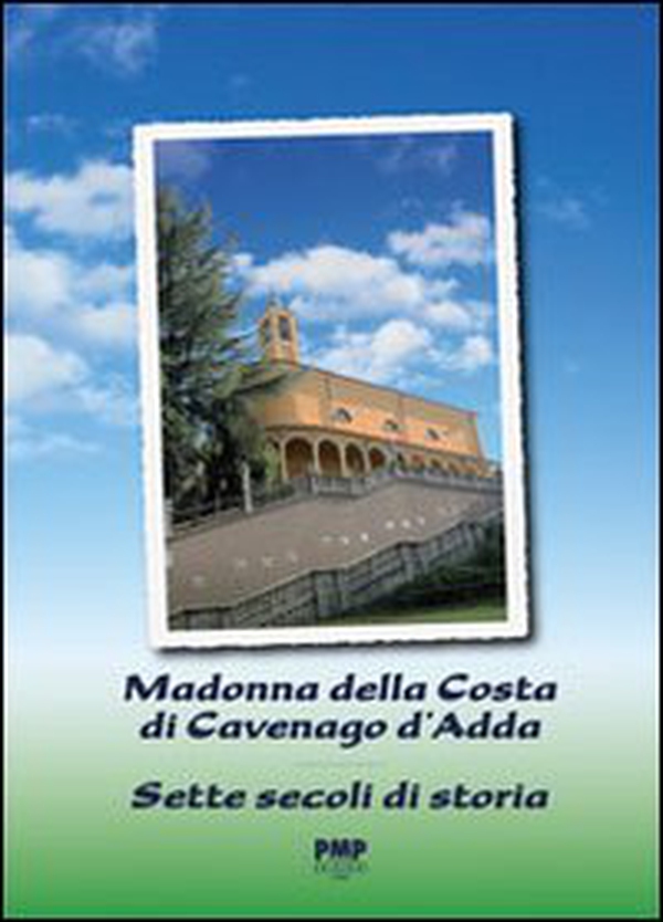 Madonna della costa di Cavenago d'Adda. Sette secoli di storia - Librerie.coop Madonna della costa di Cavenago d'Adda. Sette secoli di storia - Librerie.coop