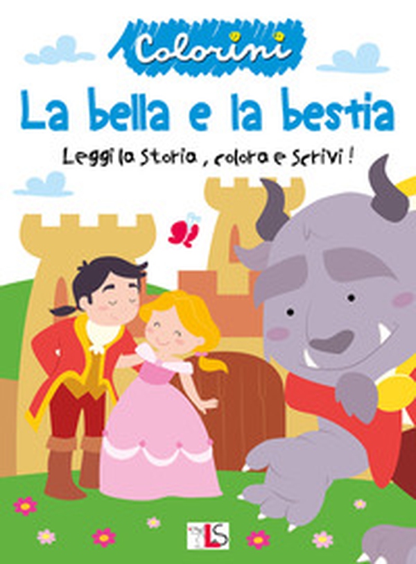 La bella e la bestia. Leggi la storia, colora e scrivi! - Librerie.coop La bella e la bestia. Leggi la storia, colora e scrivi! - Librerie.coop