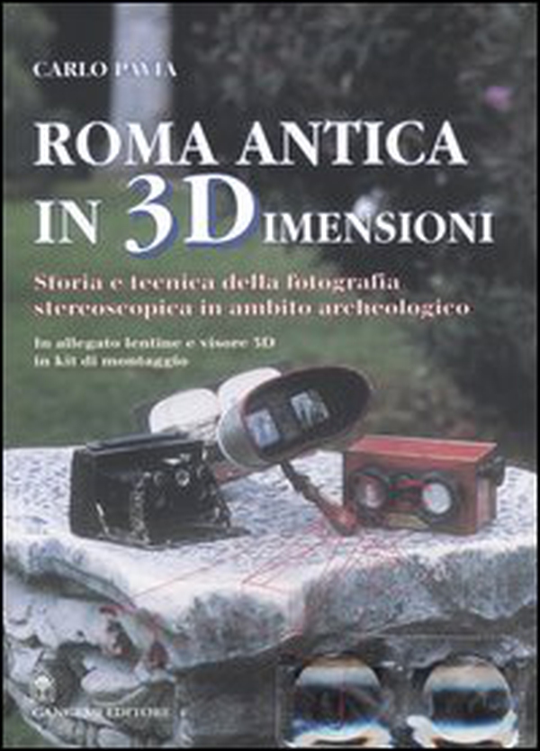 Roma antica in 3 dimensioni. Storia e tecnica della fotografia stereoscopica in ambito archeologico - Librerie.coop Roma antica in 3 dimensioni. Storia e tecnica della fotografia stereoscopica in ambito archeologico - Librerie.coop