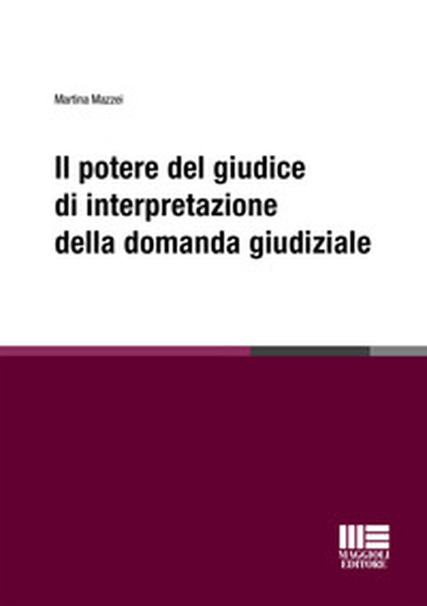 Il potere del giudice di interpretazione della domanda giudiziale - Librerie.coop Il potere del giudice di interpretazione della domanda giudiziale - Librerie.coop