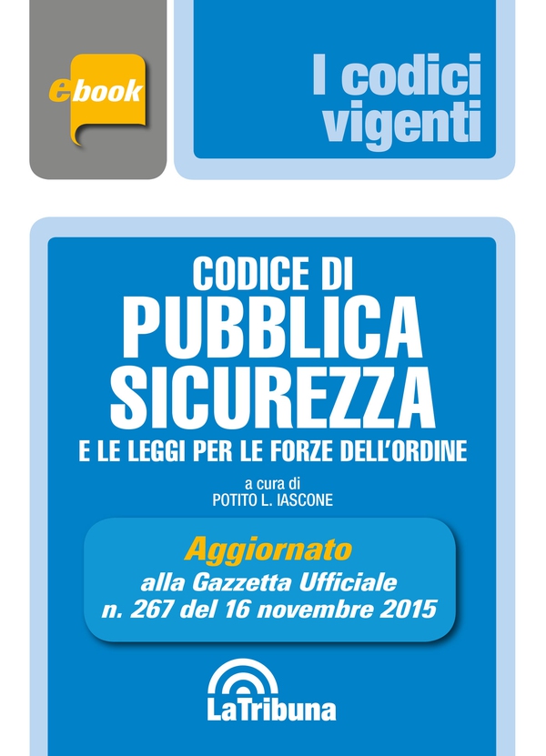 Codice di pubblica sicurezza e le leggi per le forze dellordine - Librerie.coop Codice di pubblica sicurezza e le leggi per le forze dellordine - Librerie.coop