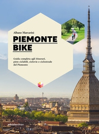 Piemonte bike. Guida completa agli itinerari, piste ciclabili, ciclovie e ciclostrade del Piemonte - Librerie.coop