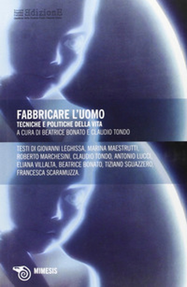 Fabbricare l'uomo. Tecniche e politiche della vita - Librerie.coop Fabbricare l'uomo. Tecniche e politiche della vita - Librerie.coop