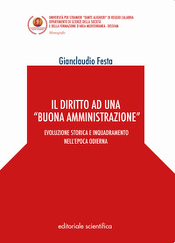 Il diritto ad una «buona amministrazione». Evoluzione storica e inquadramento nell'epoca odierna - Librerie.coop Il diritto ad una «buona amministrazione». Evoluzione storica e inquadramento nell'epoca odierna - Librerie.coop