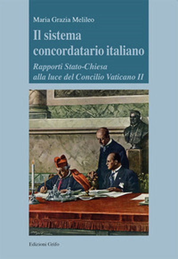 Il sistema concordatario italiano. Rapporti Stato-Chiesa alla luce del Concilio Vaticano II - Librerie.coop Il sistema concordatario italiano. Rapporti Stato-Chiesa alla luce del Concilio Vaticano II - Librerie.coop