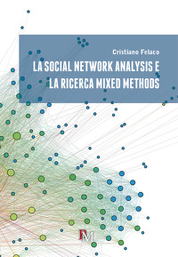 La social network analysis e la ricerca mixed methods - Librerie.coop La social network analysis e la ricerca mixed methods - Librerie.coop