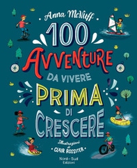 100 avventure da vivere prima di crescere - Librerie.coop