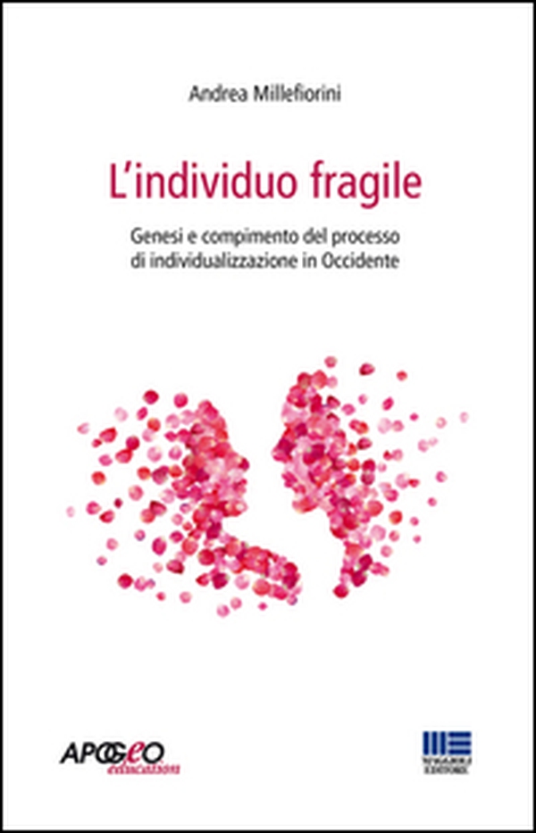 L'individuo fragile. Genesi e compimento del processo di individualizzazione in Occidente - Librerie.coop L'individuo fragile. Genesi e compimento del processo di individualizzazione in Occidente - Librerie.coop