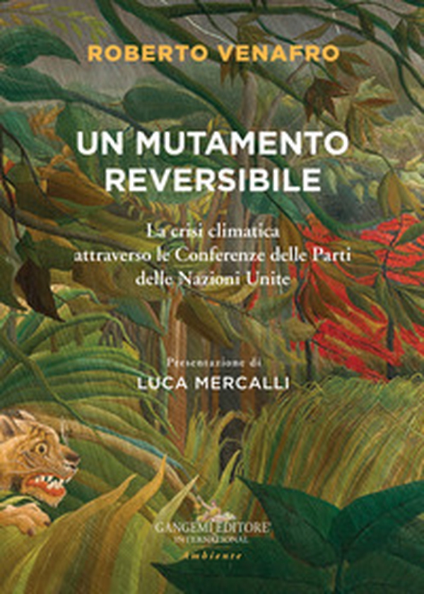 Un mutamento reversibile. La crisi climatica attraverso le Conferenze delle Parti delle Nazioni Unite - Librerie.coop Un mutamento reversibile. La crisi climatica attraverso le Conferenze delle Parti delle Nazioni Unite - Librerie.coop