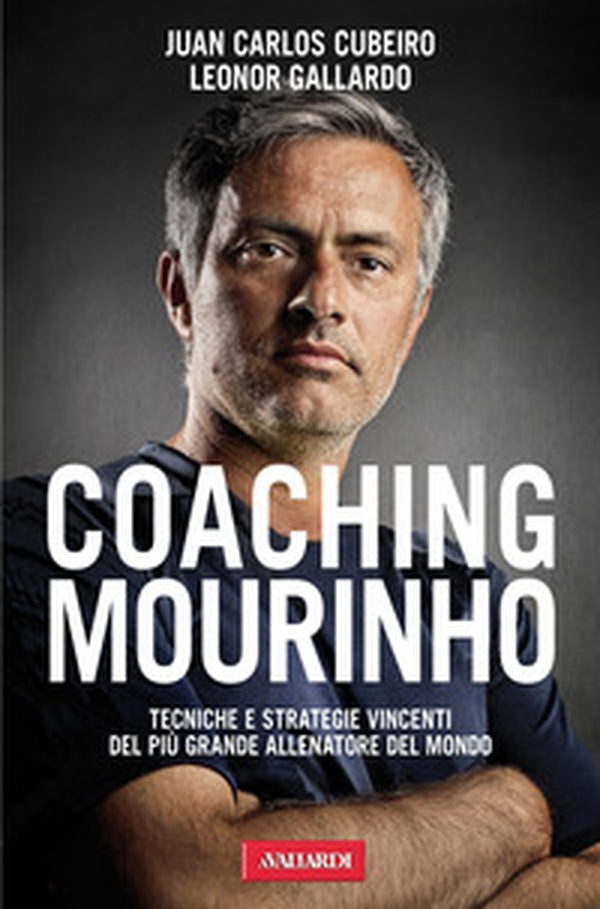 Coaching Mourinho. Tecniche e strategie vincenti del più grande allenatore del mondo - Librerie.coop Coaching Mourinho. Tecniche e strategie vincenti del più grande allenatore del mondo - Librerie.coop