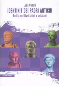 Identikit dei padri antichi. Sedici scrittori latini e cristiani - Librerie.coop