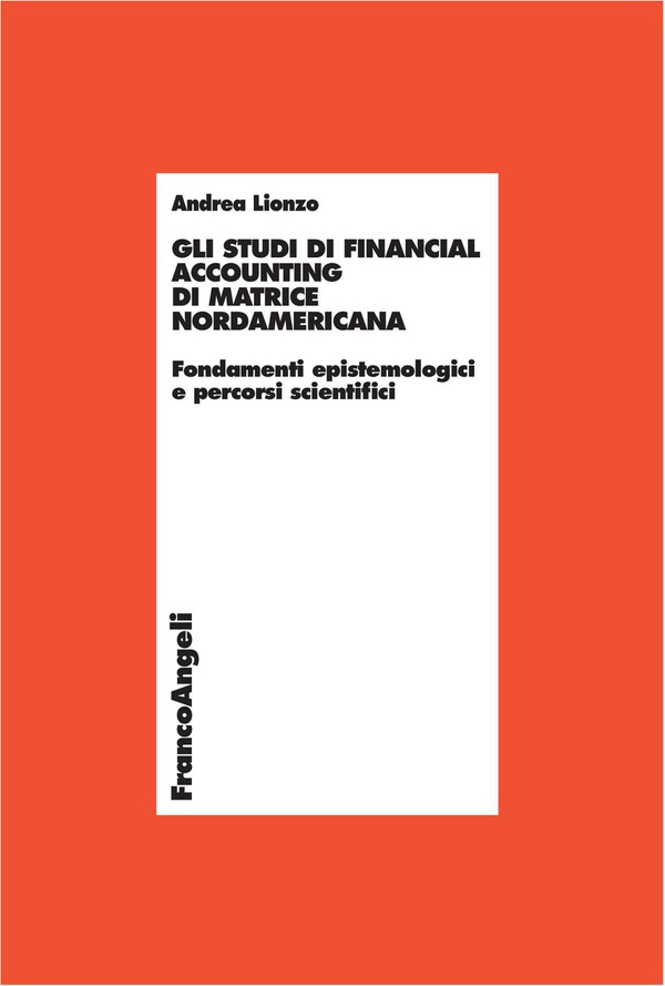 Gli studi di financial accounting di matrice nordamericana. Fondamenti epistemologici e percorsi scientifici - Librerie.coop Gli studi di financial accounting di matrice nordamericana. Fondamenti epistemologici e percorsi scientifici - Librerie.coop