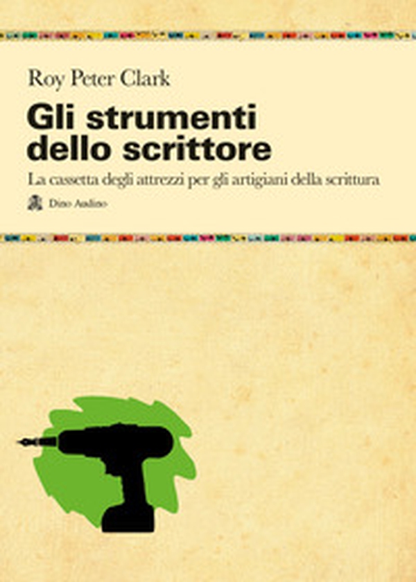 Gli strumenti dello scrittore. La cassetta degli attrezzi di chi pratica la scrittura per passione o per mestiere - Librerie.coop Gli strumenti dello scrittore. La cassetta degli attrezzi di chi pratica la scrittura per passione o per mestiere - Librerie.coop