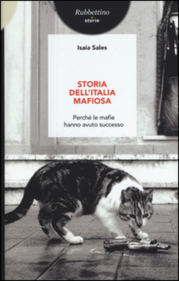 Storia dell'Italia mafiosa. Perché le mafie hanno avuto successo - Librerie.coop Storia dell'Italia mafiosa. Perché le mafie hanno avuto successo - Librerie.coop