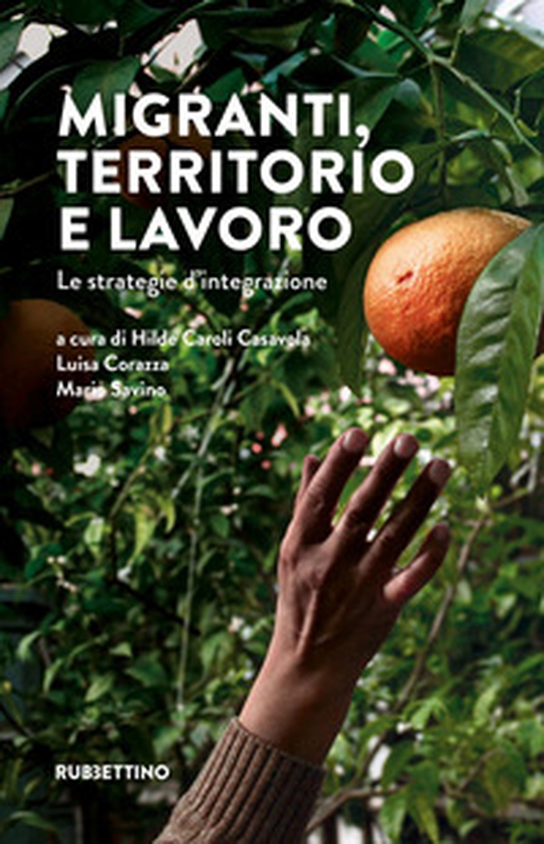 Migranti, territorio e lavoro. Le strategie d'integrazione - Librerie.coop Migranti, territorio e lavoro. Le strategie d'integrazione - Librerie.coop