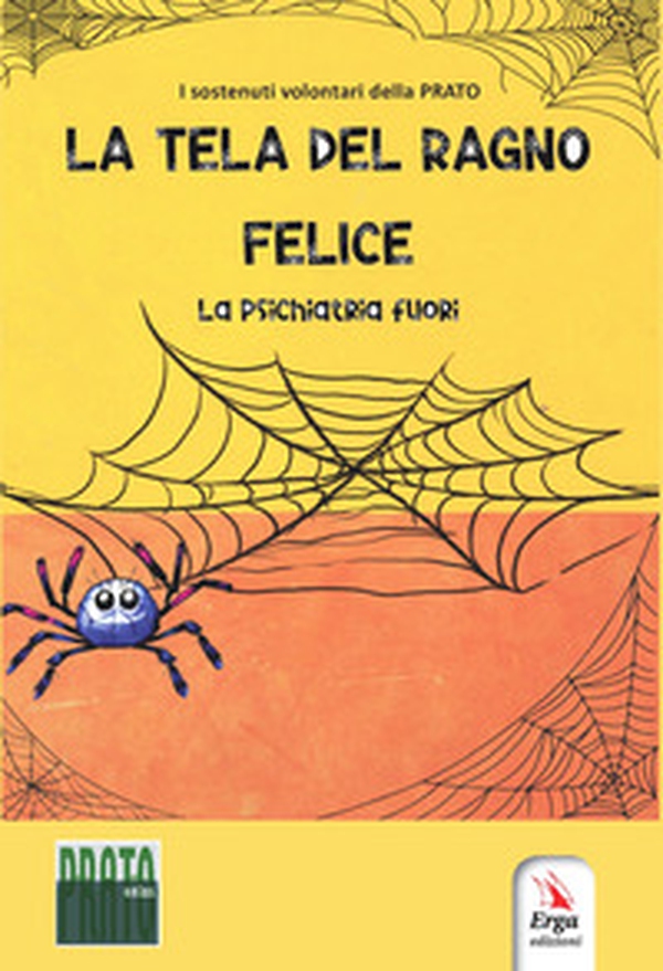 La tela del ragno felice. La psichiatria fuori - Librerie.coop La tela del ragno felice. La psichiatria fuori - Librerie.coop