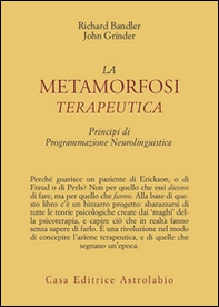 La metamorfosi terapeutica. Principi di programmazione neurolinguistica - Librerie.coop