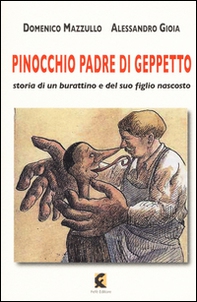 Pinocchio padre di Geppetto. Storia di un burattino e del suo figlio nascosto - Librerie.coop