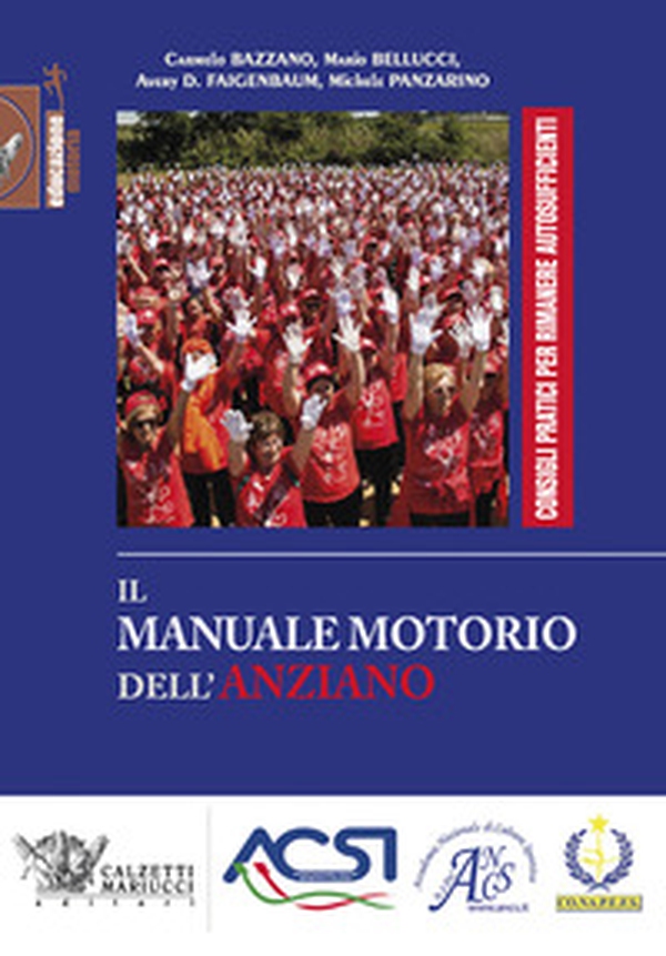 Il manuale motorio dell'anziano. Consigli pratici per rimanere autosufficienti - Librerie.coop Il manuale motorio dell'anziano. Consigli pratici per rimanere autosufficienti - Librerie.coop