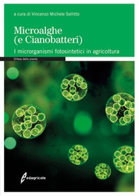 Microalghe (e cianobatteri). I microrganismi fotosintetici in agricoltura - Librerie.coop