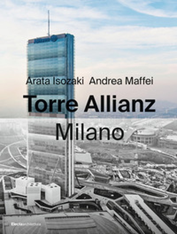 Torre Allianz. Milano. Ediz. italiana e inglese - Librerie.coop Torre Allianz. Milano. Ediz. italiana e inglese - Librerie.coop